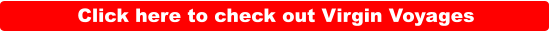 Click here to check out Virgin Voyages